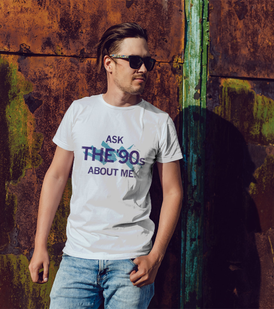 Ask The 90's About Me Retro Nostalgia Text T-Shirt