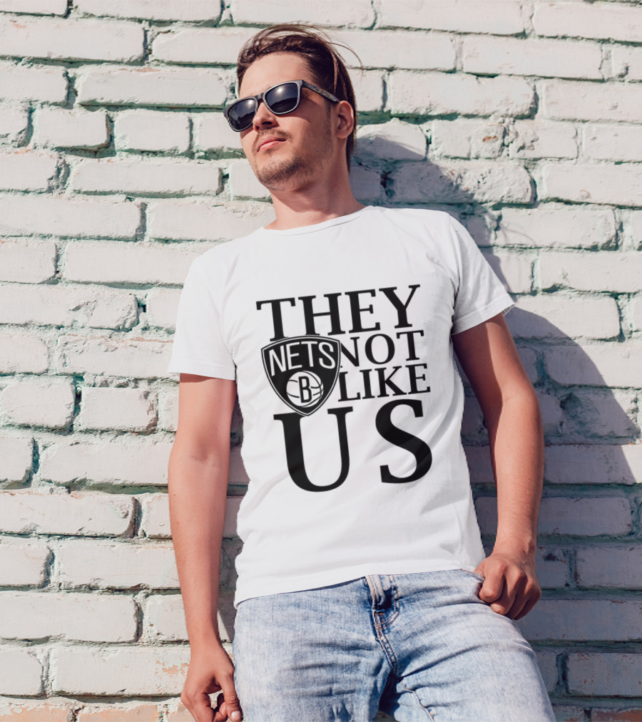 Brooklyn Nets They Not Like Us NBA Basketball Fan Statement T-Shirt