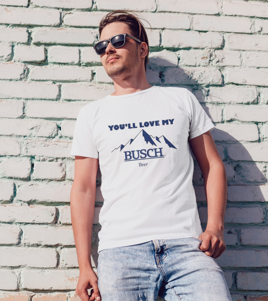 Ava You'll Love My Busch Beer Mountains T-Shirt