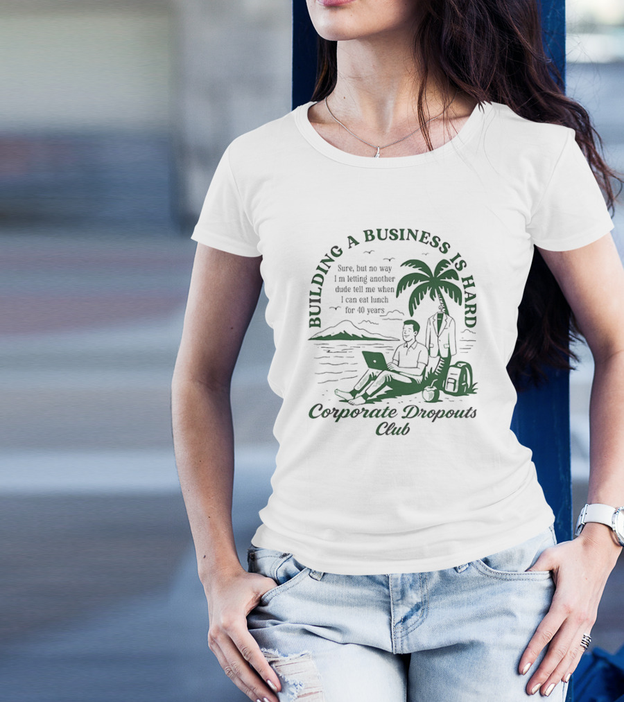 Building A Business Is Hard Corporate Dropouts Club Palm Tree Laptop Scene T-Shirt