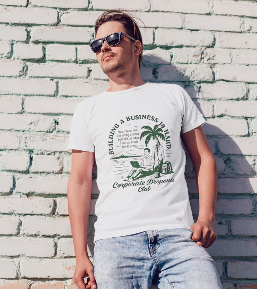 Building A Business Is Hard Corporate Dropouts Club Palm Tree Laptop Scene T-Shirt