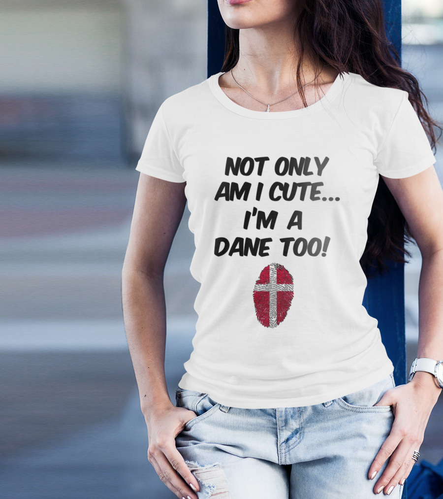 NOT ONLY AM I CUTE I'M A DANE TOO FINGERPRINT FLAG T-Shirt