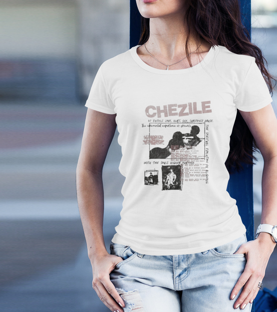 Chezile 47 Entails Love Hurt Sex Substance Abuse The Ceremonial Experience Of Growth T-Shirt