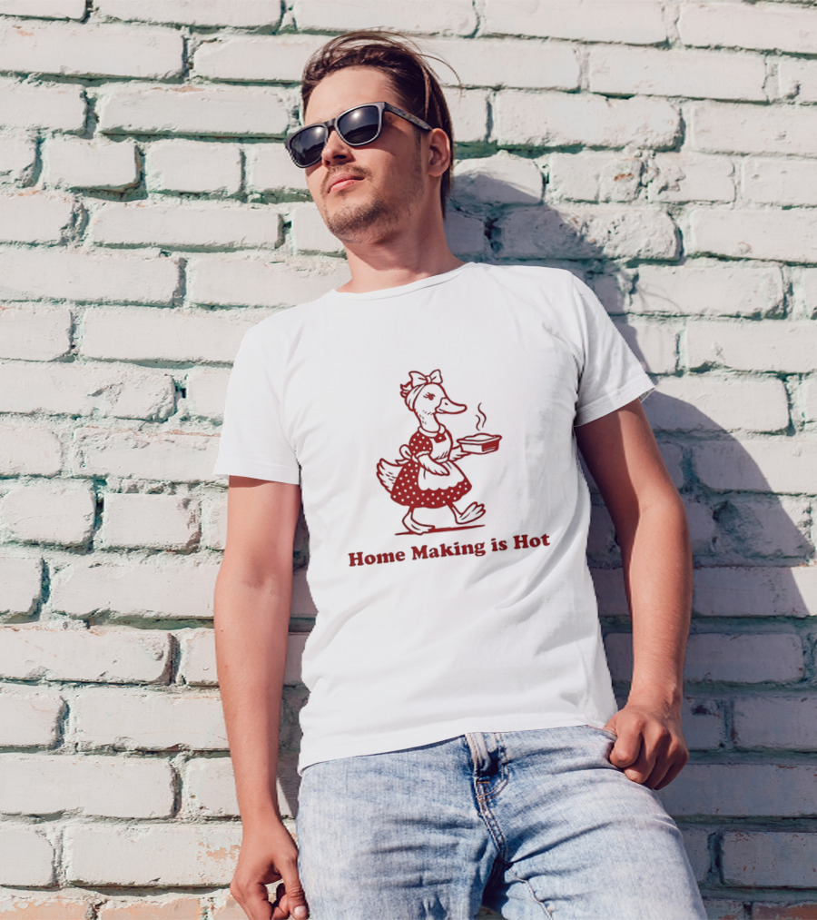 Duck Home Making Is Hot Cooking Theme T-Shirt