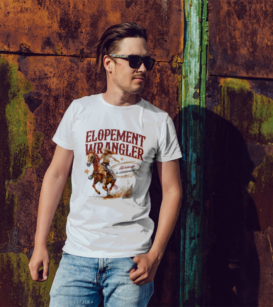 Elopement Wrangler Cowgirl Riding All Behavior Is Communication T-Shirt