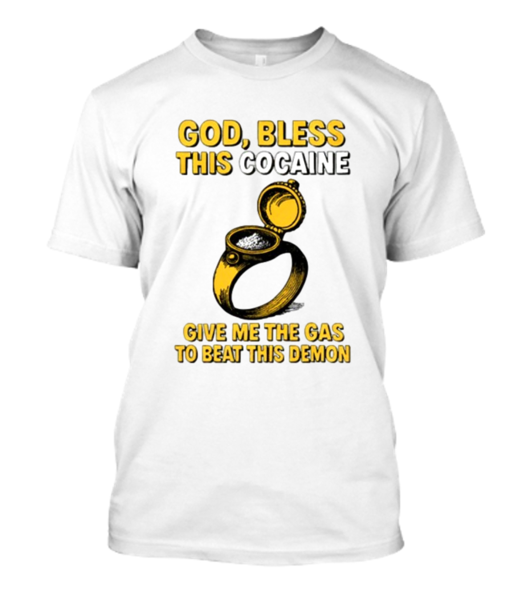 God Bless This Cocaine Give Me The Gas To Beat This Demon T-Shirt