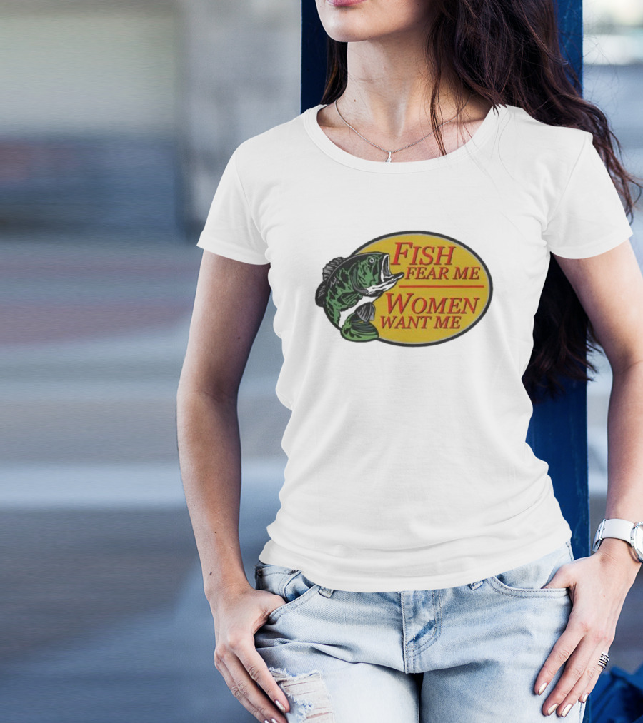 Fish Fear Me Women Want Me Fishing Humor Oval Badge T-Shirt