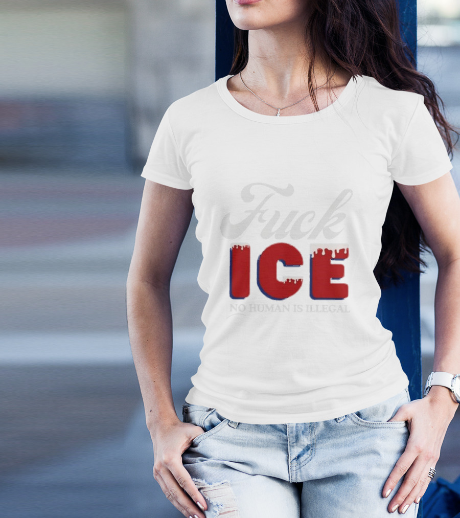 Fuck ICE No Human Is Illegal T-Shirt