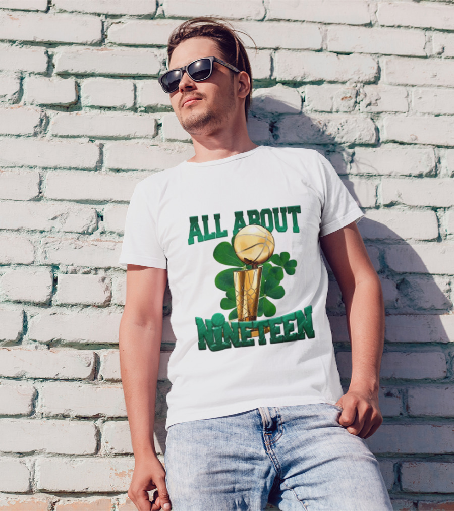 ALL ABOUT NINETEEN NBA TROPHY WITH SHAMROCK BACKGROUND T-Shirt