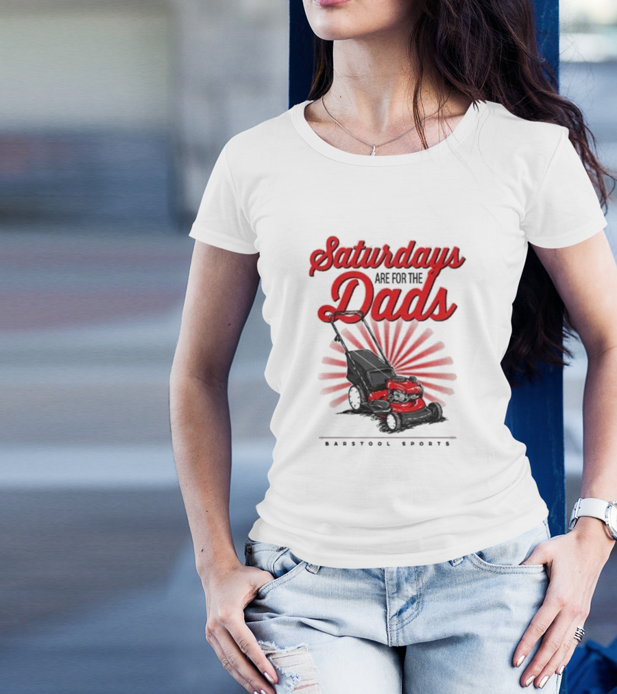 Saturdays Are For The Dads Push Mower Barstool Sports T-Shirt