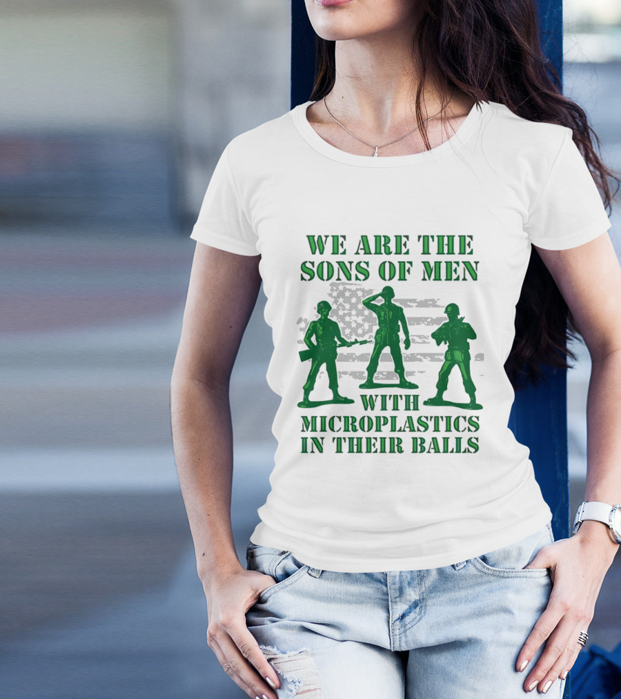 We Are The Sons Of Men With Microplastics In Their Balls Soldiers American Flag Military Toy Figures T-Shirt