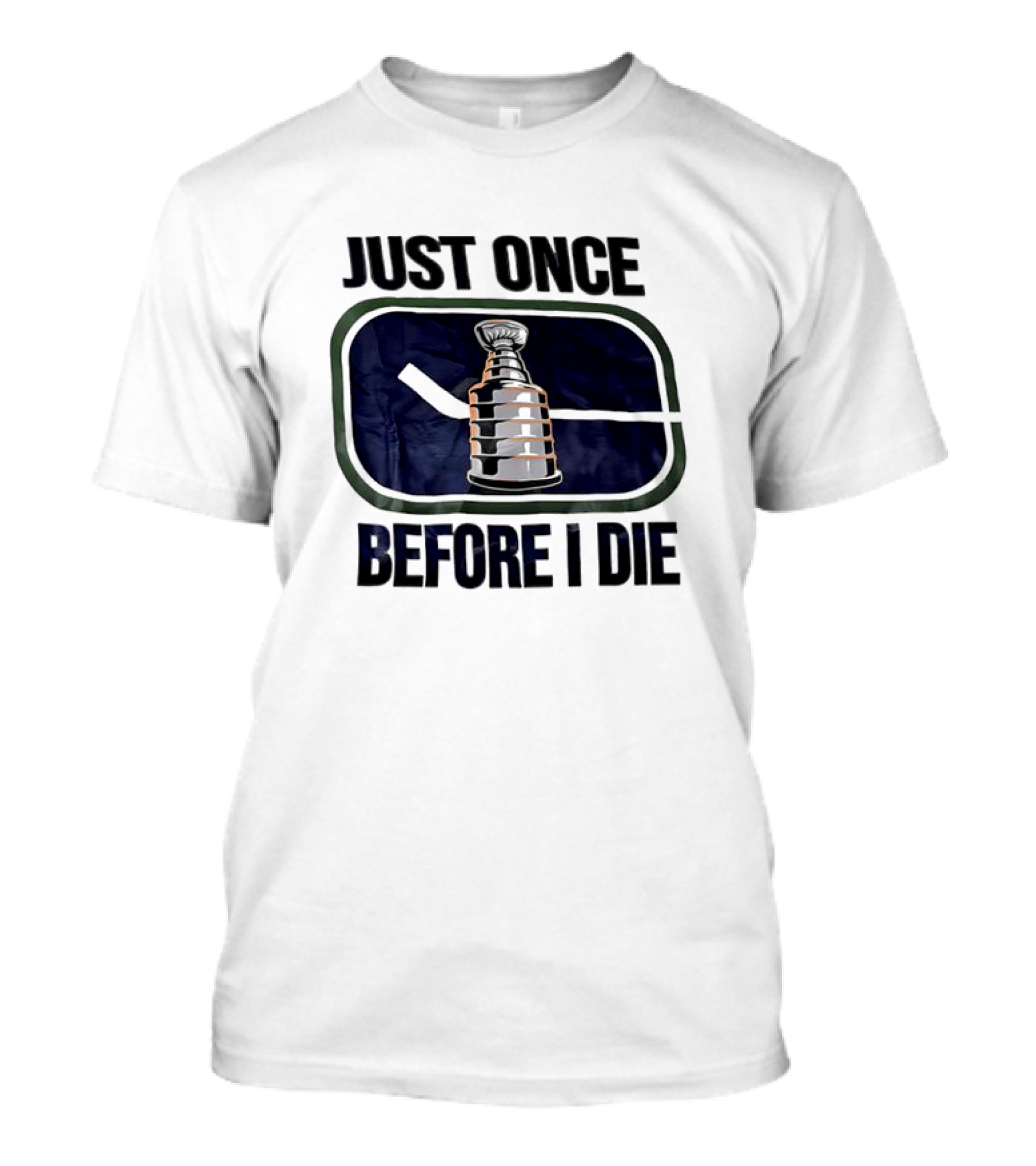 Stanley Cup Quest Vancouver Canucks Just Once Before I Die T-Shirt