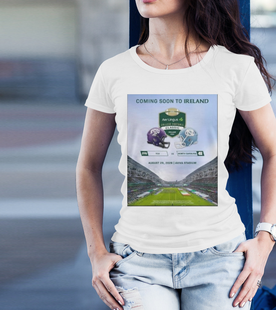 Aer Lingus College Football Classic TCU Horned Frogs Vs North Carolina Tar Heels August 29 2026 Aviva Stadium Ireland T-Shirt
