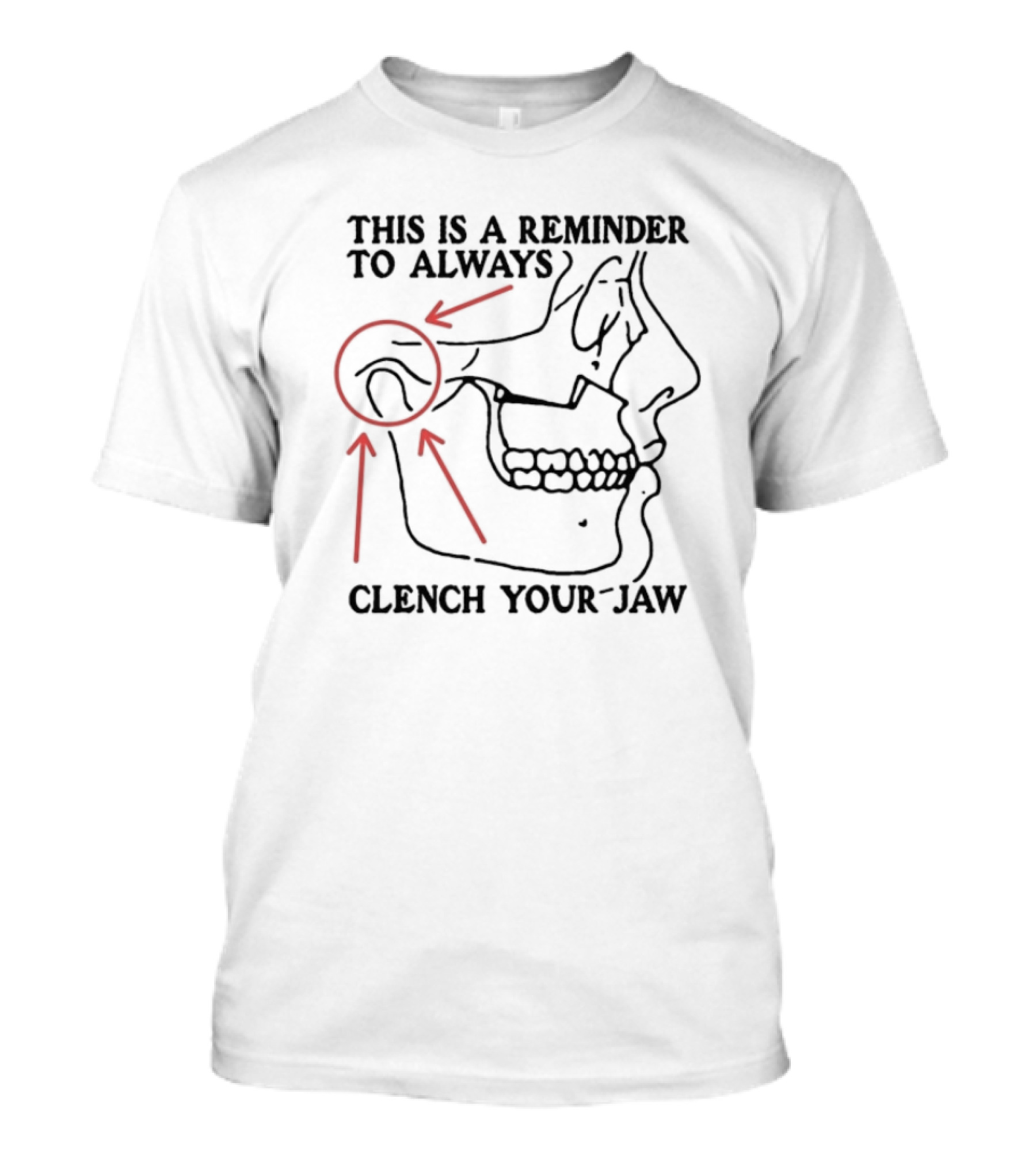 This Is A Reminder To Always Clench Your Jaw Anatomical Illustration T-Shirt