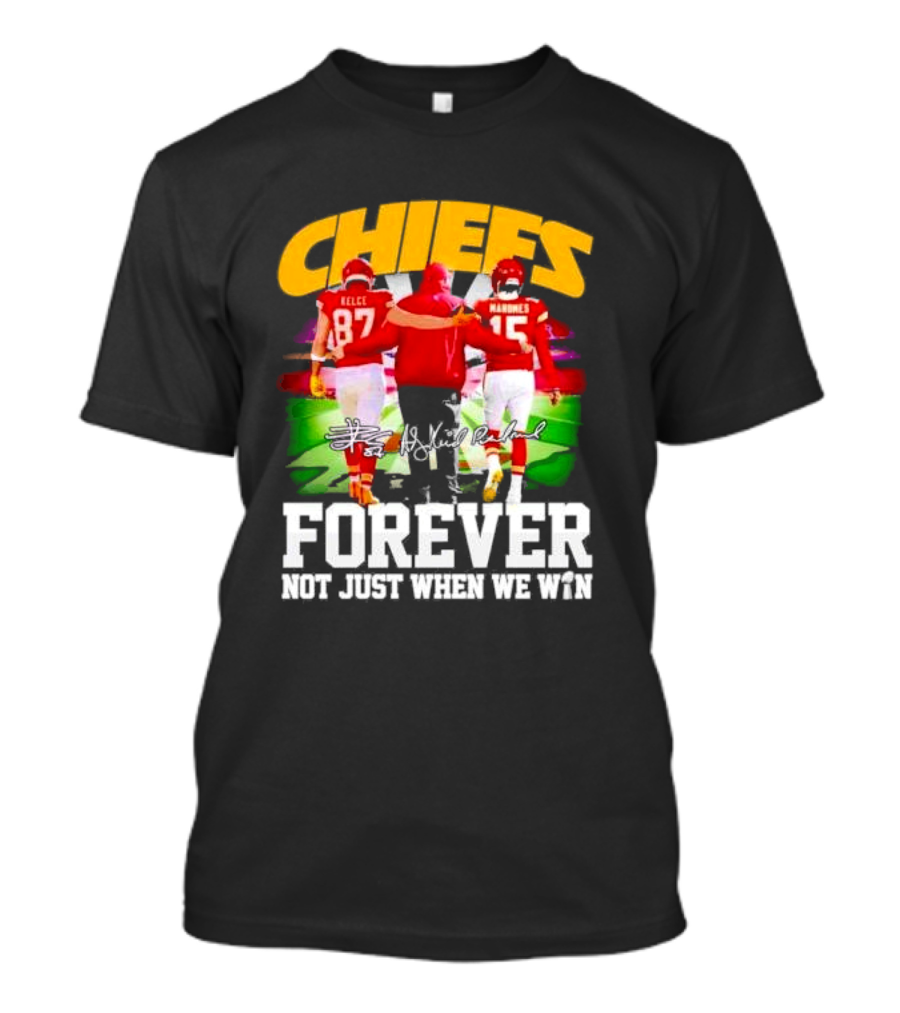 Chiefs Kelce Mahomes Reid Forever Not Just When We Win T-Shirt