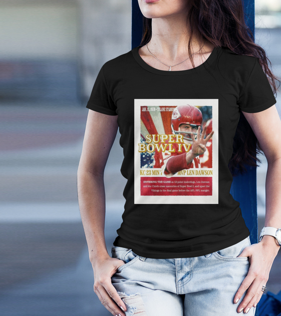 Super Bowl IV Kansas City Chiefs MVP Len Dawson January 11 1970 Tulane Stadium KC 23 MIN 7 13-Point Underdogs T-Shirt