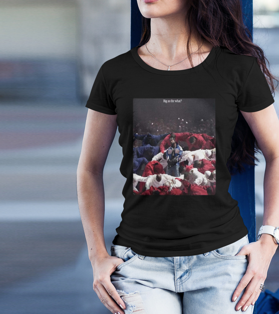Kendrick Lamar In The Halftime Show Super Bowl LIX NFL Season Big As The What 2025 T-Shirt