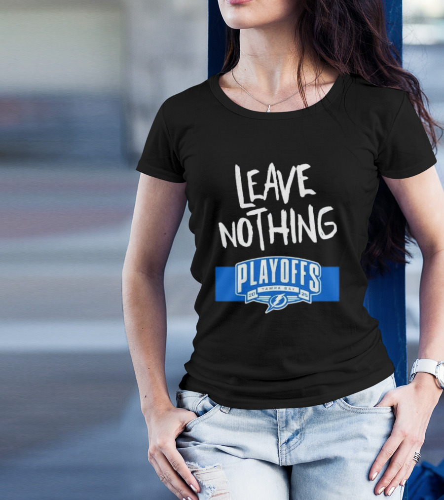 Leave Nothing Playoffs 2025 Tampa Bay Lightning T-Shirt