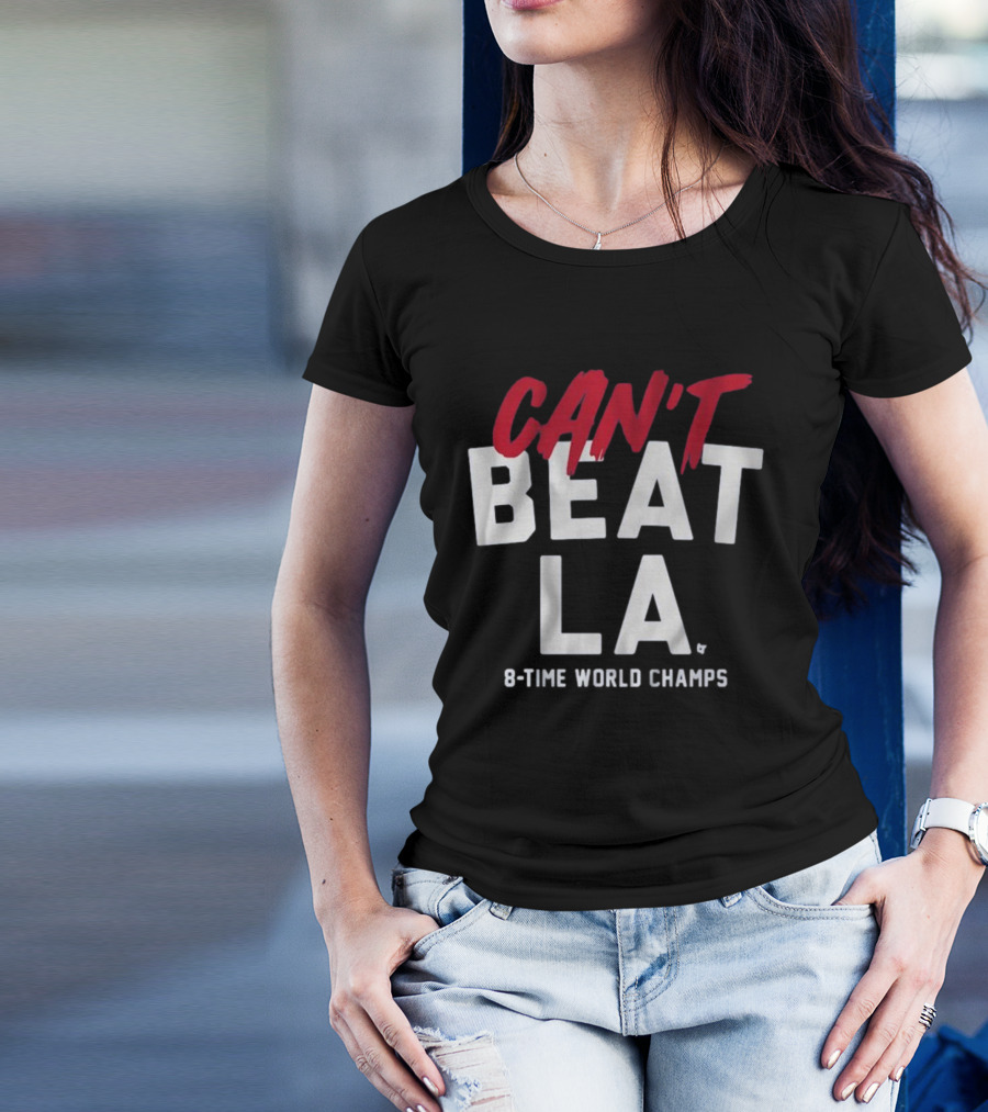 Can't Beat LA 8-Time World Champs T-Shirt