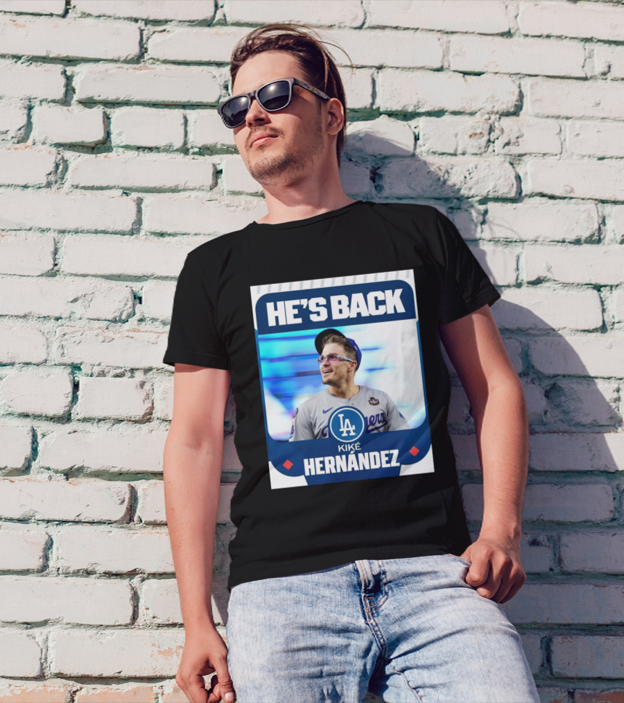 HE’S BACK Kiké Hernández Los Angeles Dodgers T-Shirt