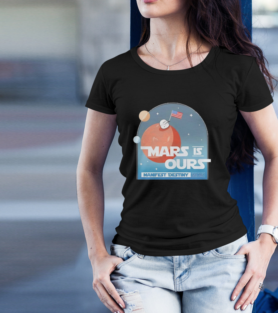 Mars Is Ours Manifest Destiny 2025 American Flag Astronaut Space Theme T-Shirt