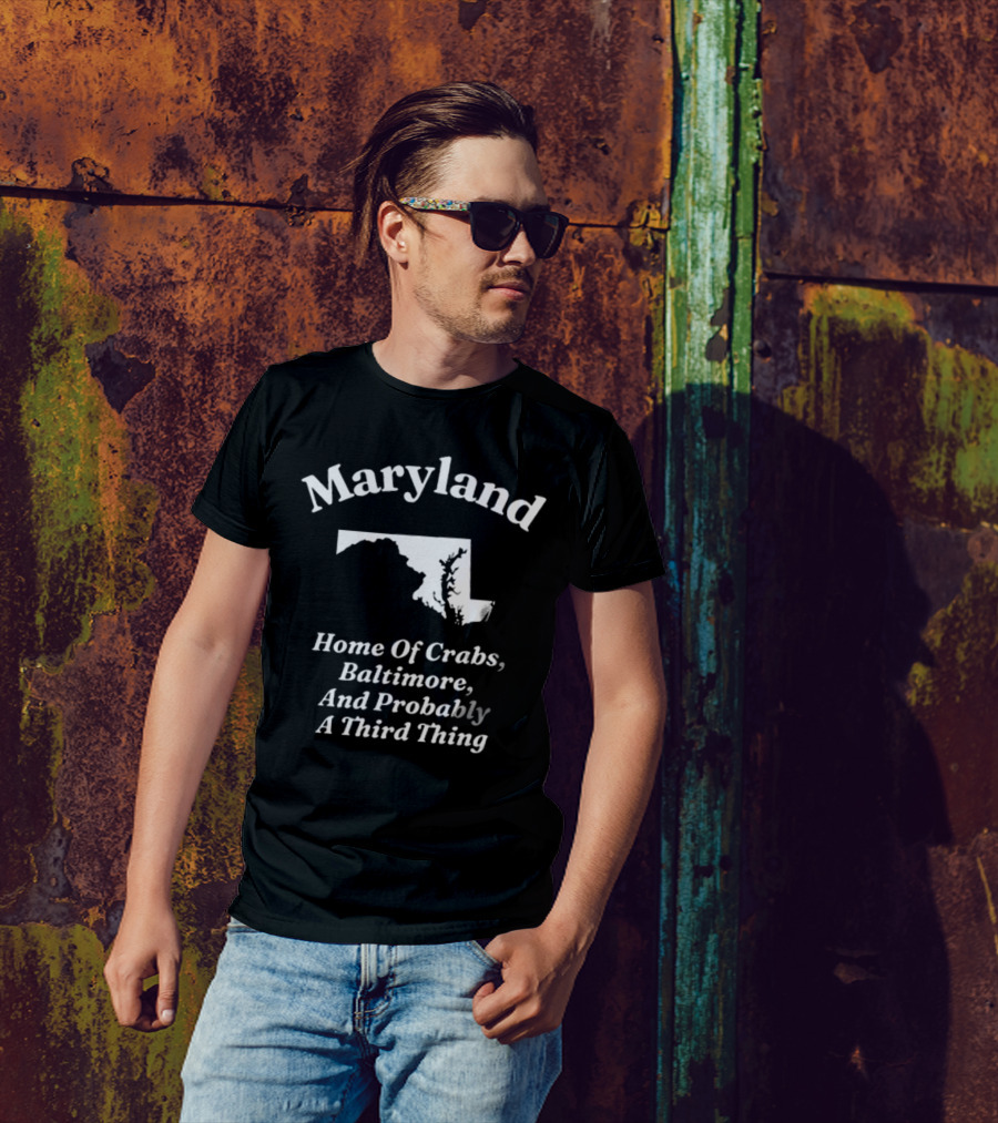 Maryland Home Of Crabs Baltimore And Probably A Third Thing Map Silhouette T-Shirt