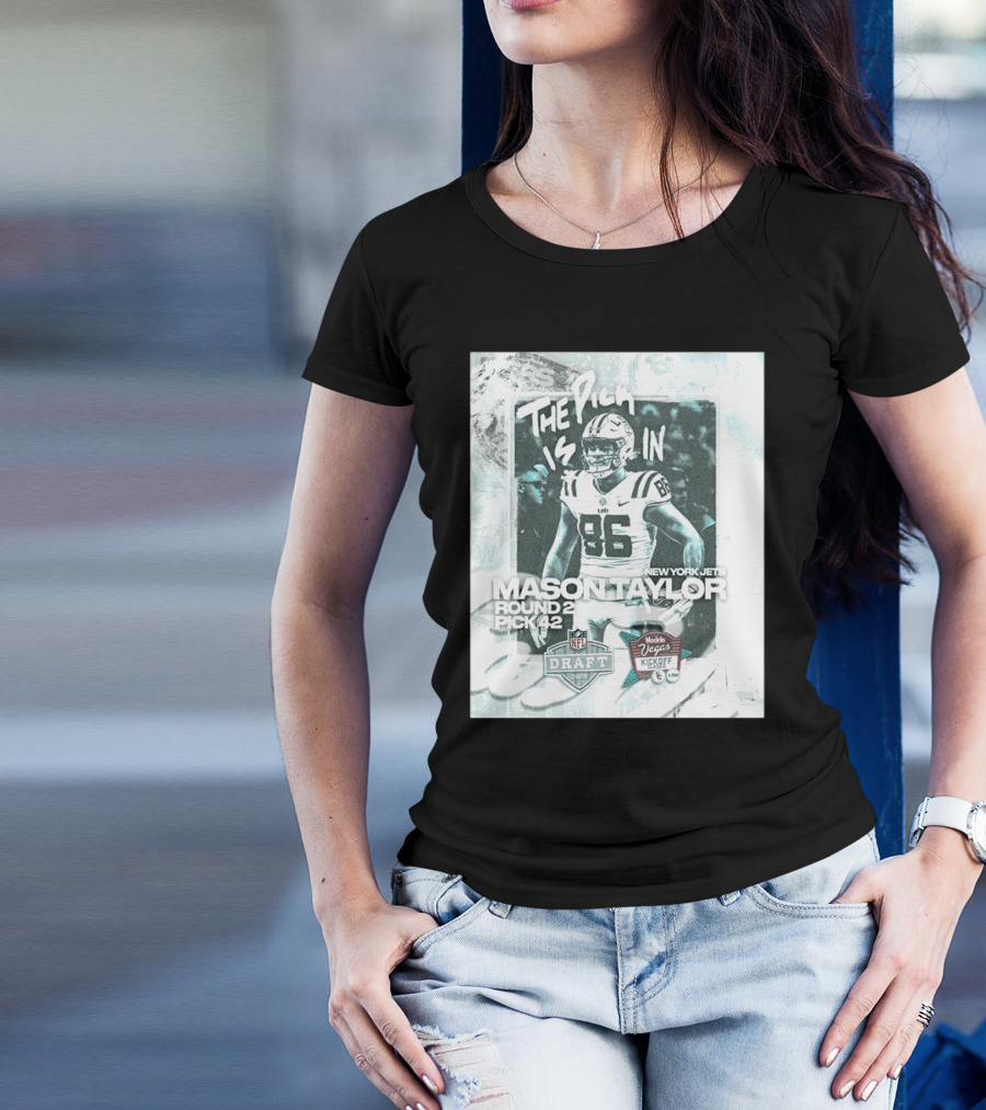 The Pick Is In Mason Taylor New York Jets Round 2 Pick 42 NFL Draft Vegas Kickoff 2024 T-Shirt