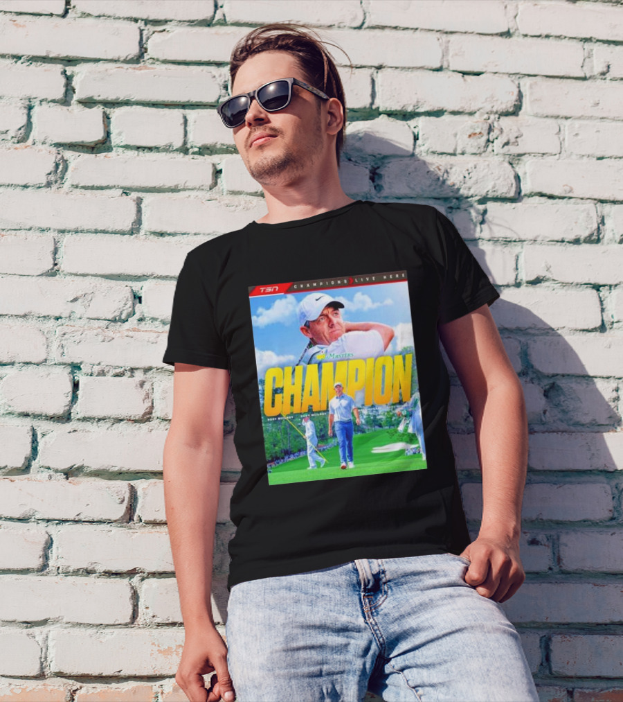 CHAMPION Masters Tournament Rory McIlroy Champions Live Here T-Shirt