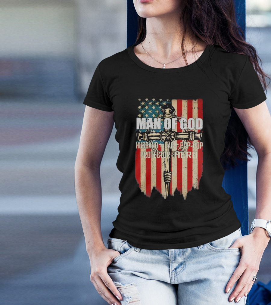 Man Of God Husband Dad Pop-Pop Protector Hero American Flag Cross T-Shirt
