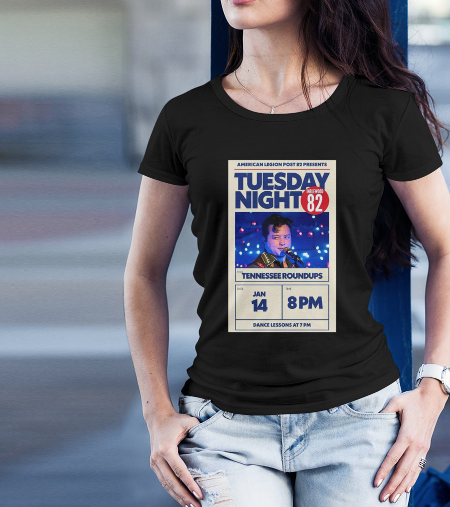American Legion Post 82 Presents Tuesday Night Inglewood Feat Tennessee Roundups Jan 14 8PM Dance Lessons At 7PM T-Shirt