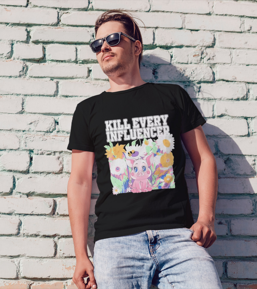 Kill Every Influencer Cute Pig Surrounded By Colorful Flowers T-Shirt