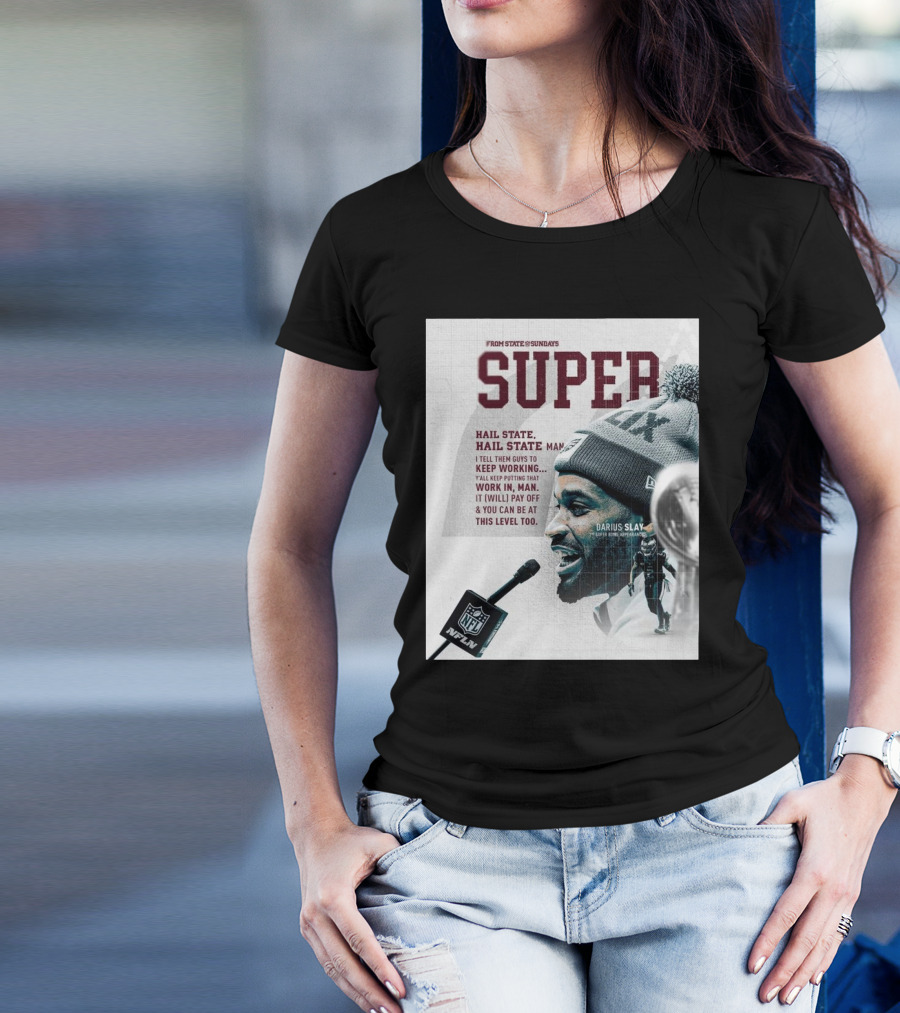 Super Hail State Darius Slay Keep Working Mississippi State Bulldogs Football NFL T-Shirt