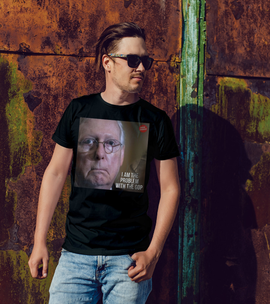 Mitch McConnell Liberal Privilege I Am The Problem With The GOP T-Shirt