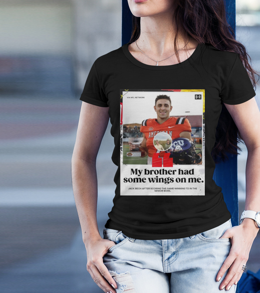 My Brother Had Some Wings On Me Jack Bech Game-Winning TD Senior Bowl TCU Football T-Shirt
