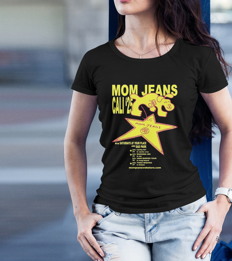 Mom Jeans Cali '25 Tour With Saturdays At Your Place And Sad Park Santa Cruz SLO Long Beach Fresno T-Shirt