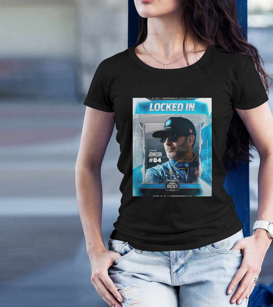 LOCKED IN JIMMIE JOHNSON #84 DAYTONA 500 2023 T-Shirt