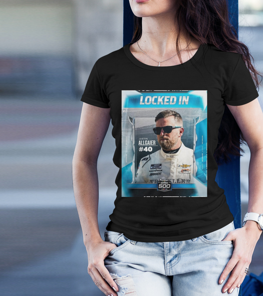 NASCAR Locked In Justin Allgaier #40 Daytona 500 2025 T-Shirt