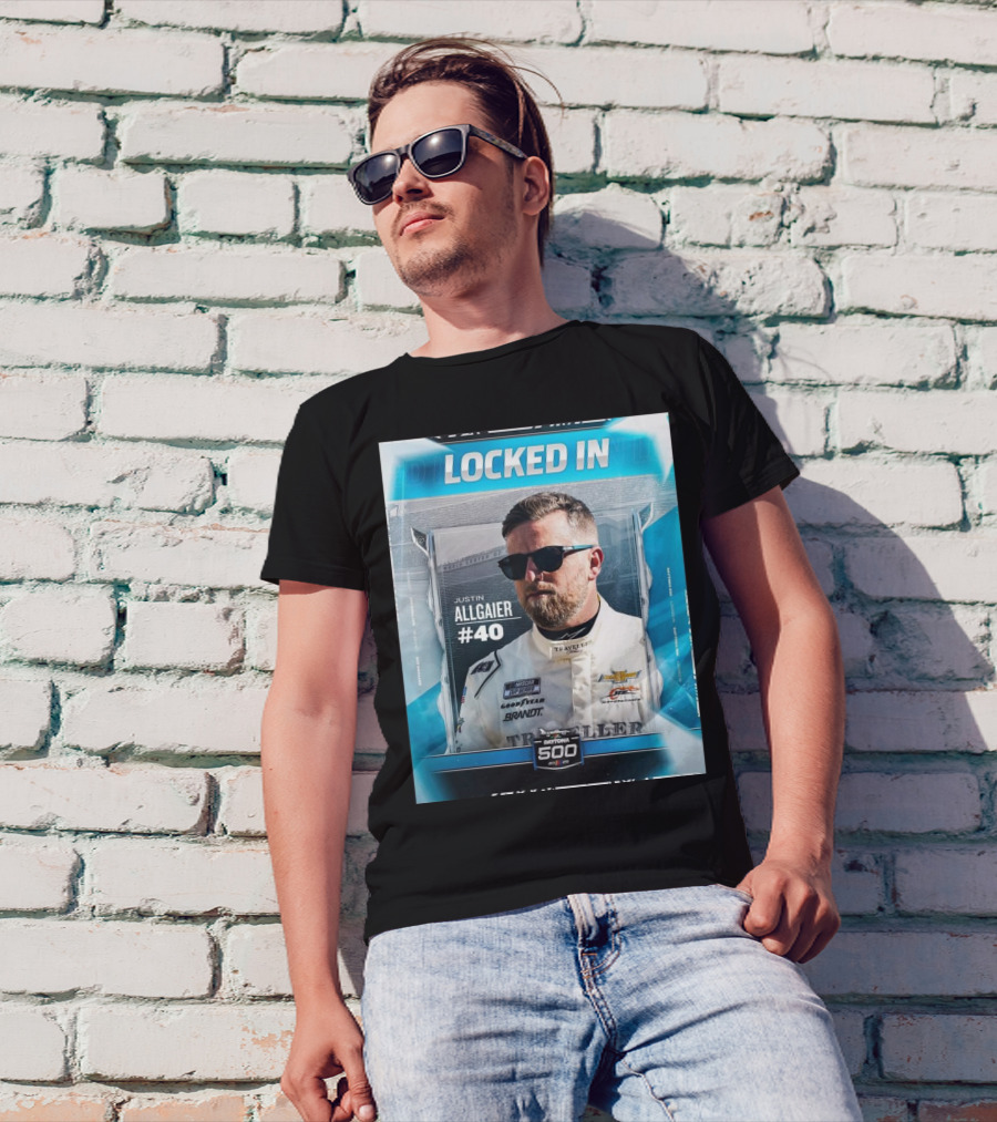 NASCAR Locked In Justin Allgaier #40 Daytona 500 2025 T-Shirt