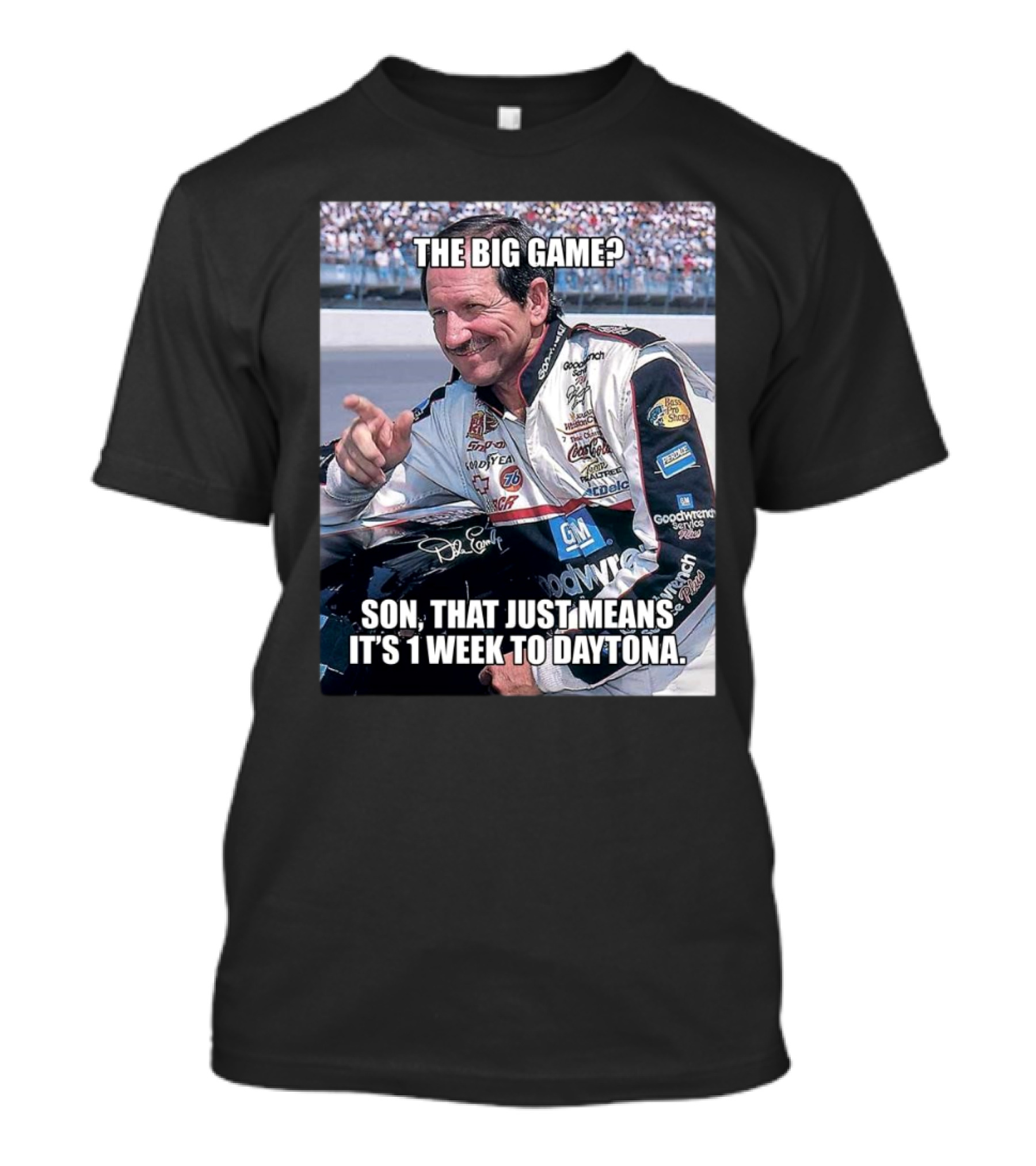 NASCAR The Big Game Son That Just Means It’s 1 Week To Daytona T-Shirt