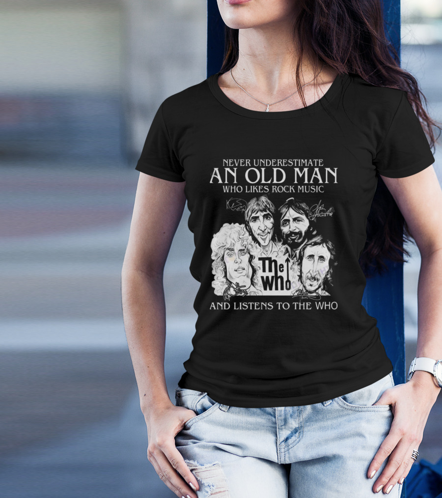 Never Underestimate An Old Man Who Likes Rock Music And Listens To The Who Signatures T-Shirt