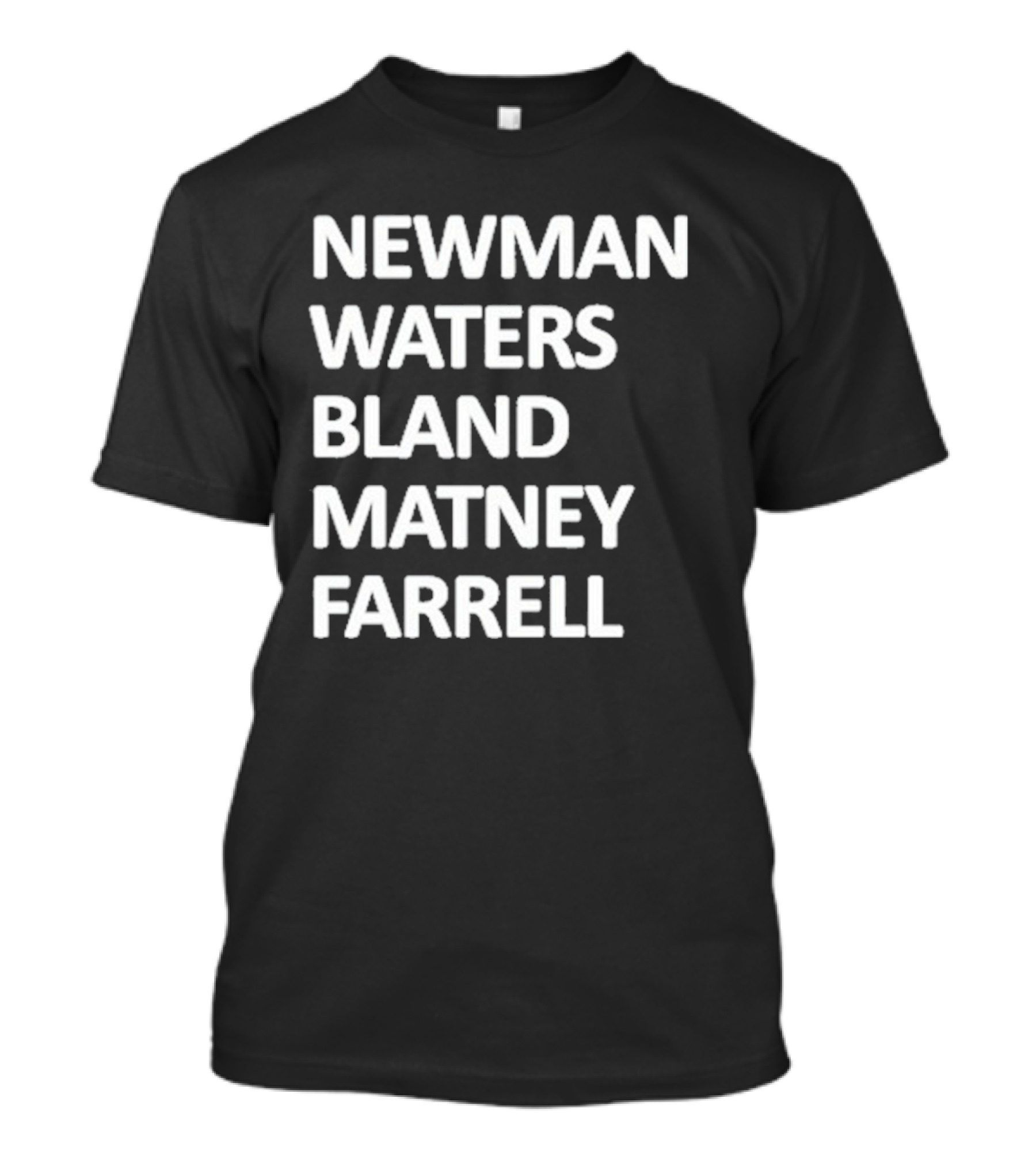 Newman Waters Bland Matney Farrell Names List T-Shirt