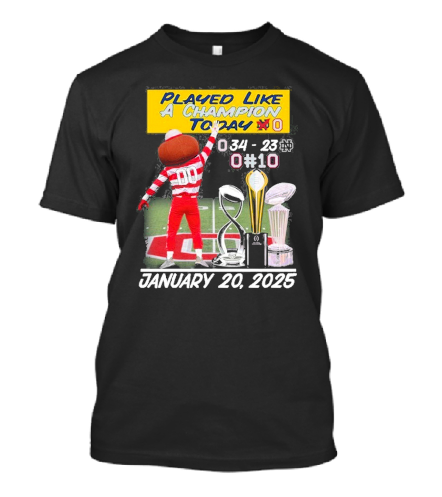 Played Like A Champion Today Ohio State Buckeyes January 20 2025 T-Shirt