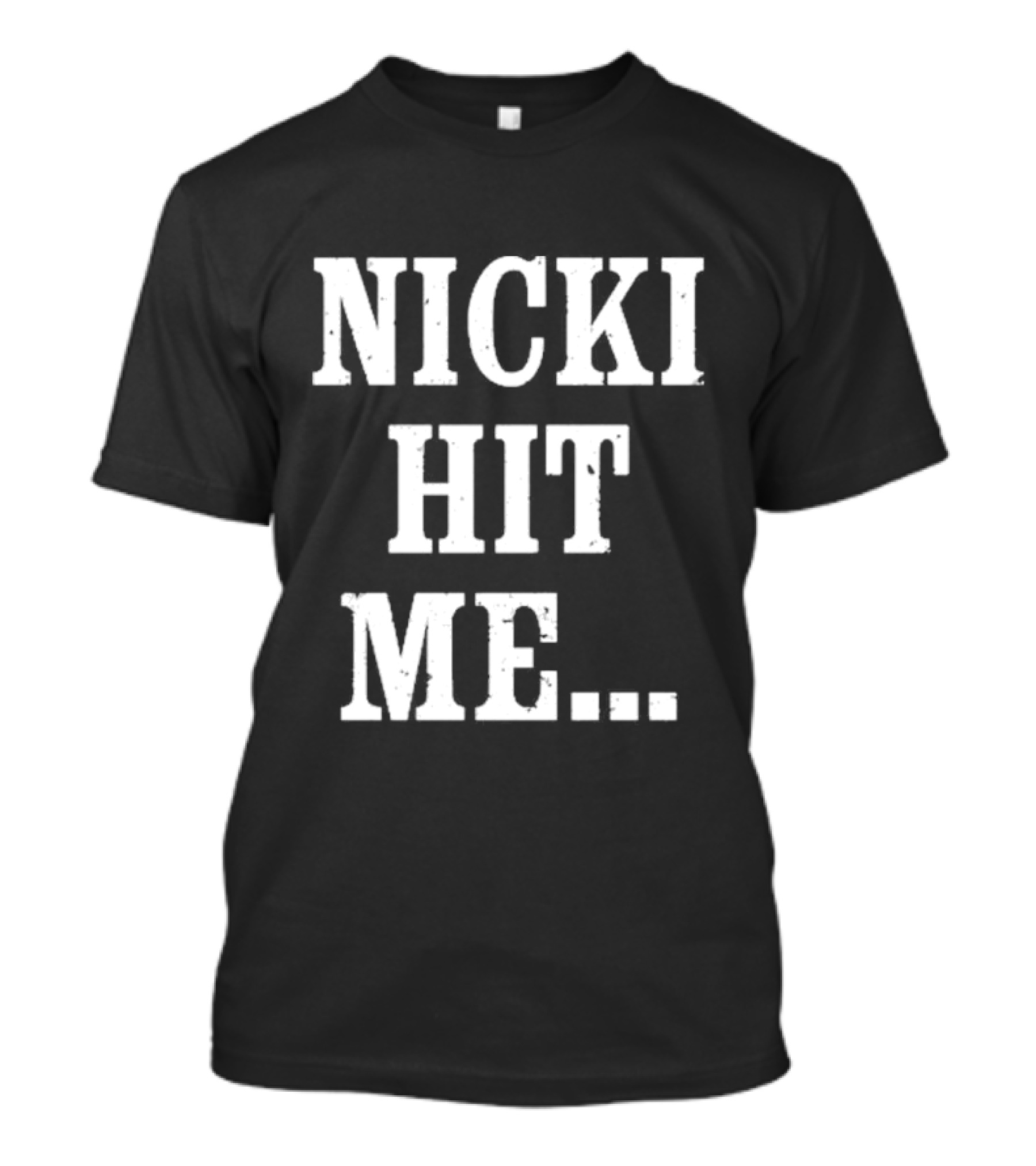 Nicki Hit Me Bold Statement Text Fashion Apparel T-Shirt