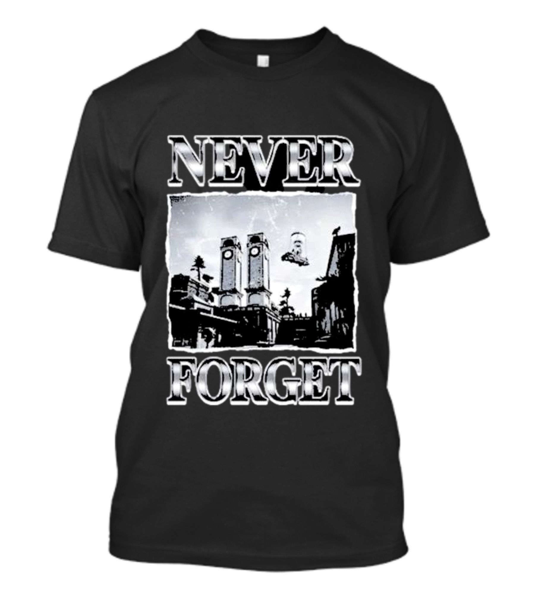 NEVER FORGET Towers Image Not Safe For Wear T-Shirt