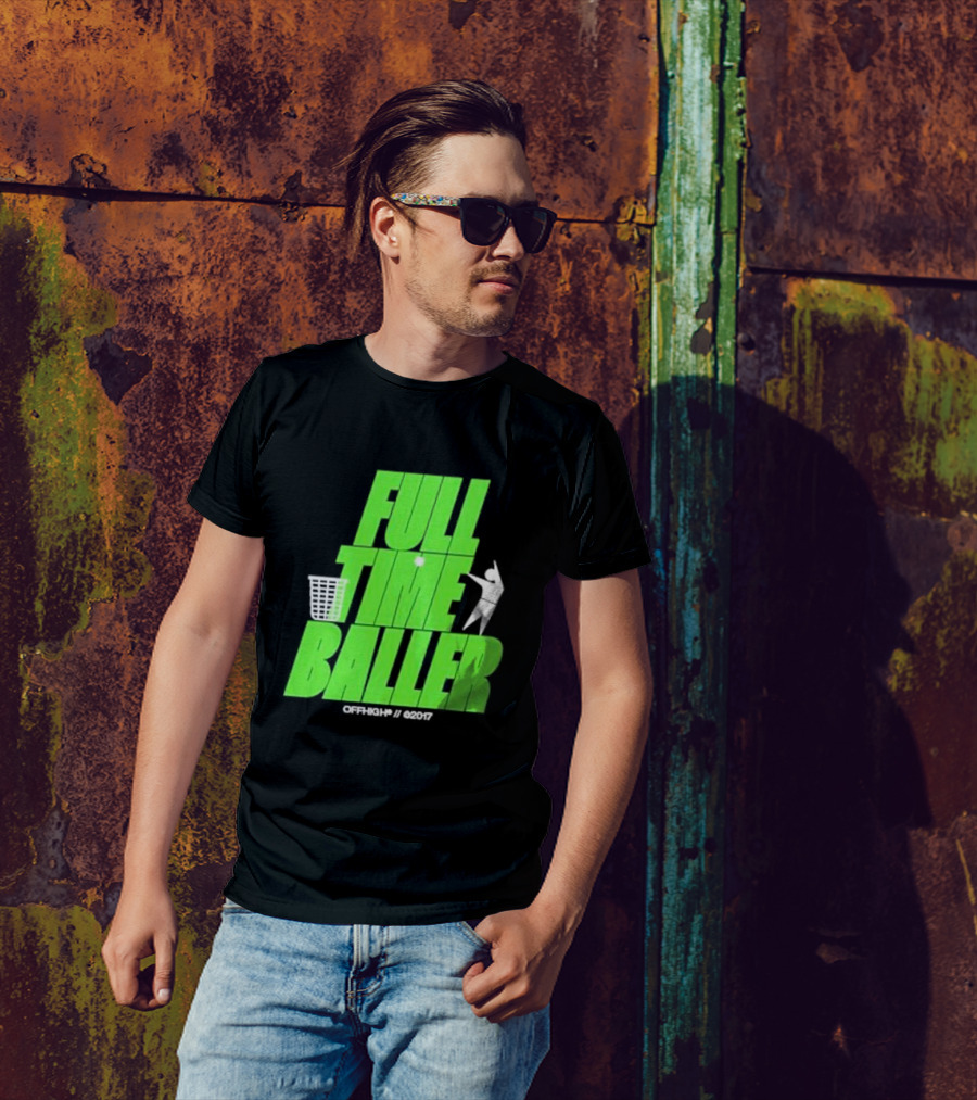 Full Time Baller Offhigh Basketball Silhouette T-Shirt