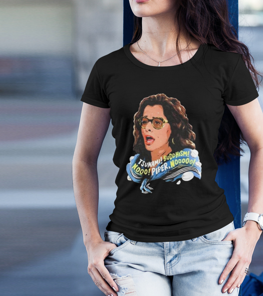 Parker Posey Tsunami Buddhism Nooo Piper Nooooo T-Shirt
