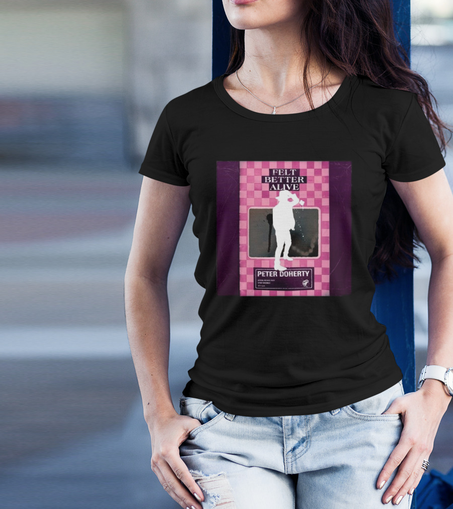 Felt Better Alive Peter Doherty Official Release Print 13 Years T-Shirt
