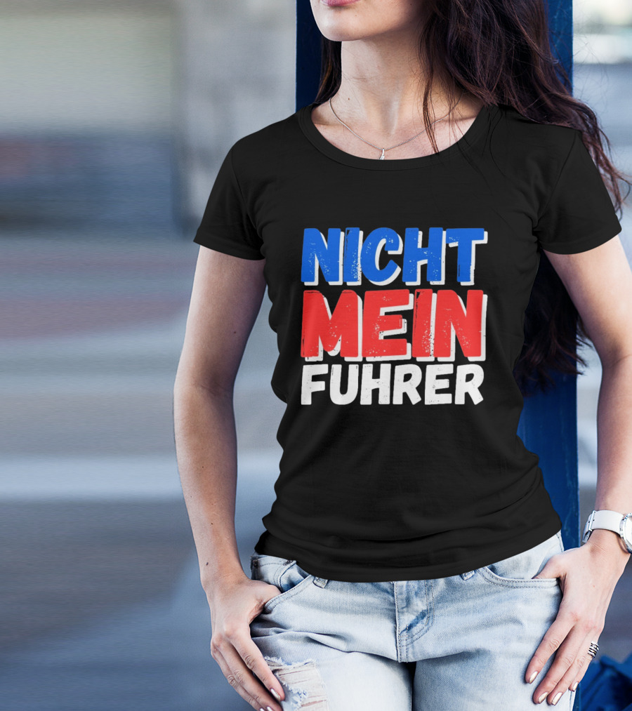 Nicht Mein Fuhrer 2025 Blue Red White Text T-Shirt