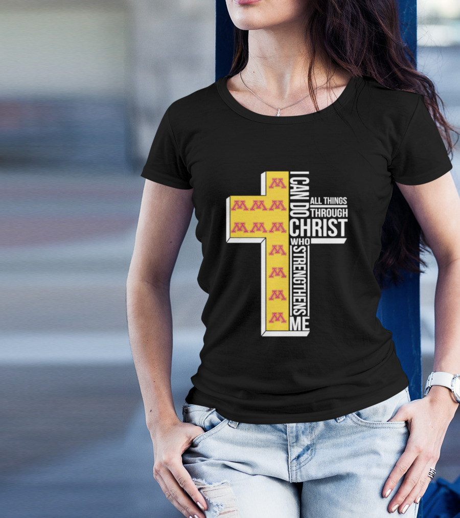 Minnesota Golden Gophers Logo Cross I Can Do All Things Through Christ Who Strengthens Me T-Shirt
