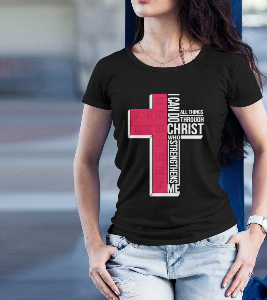 Scarlet Knights R Logo Cross I Can Do All Things Through Christ Who Strengthens Me T-Shirt